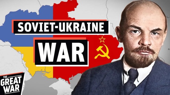 The Great War - How Ukraine Became Part of the USSR - The Soviet–Ukrainian War (Documentary)  
